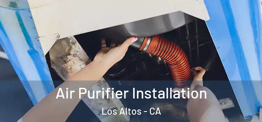 Air Purifier Installation Los Altos - CA
