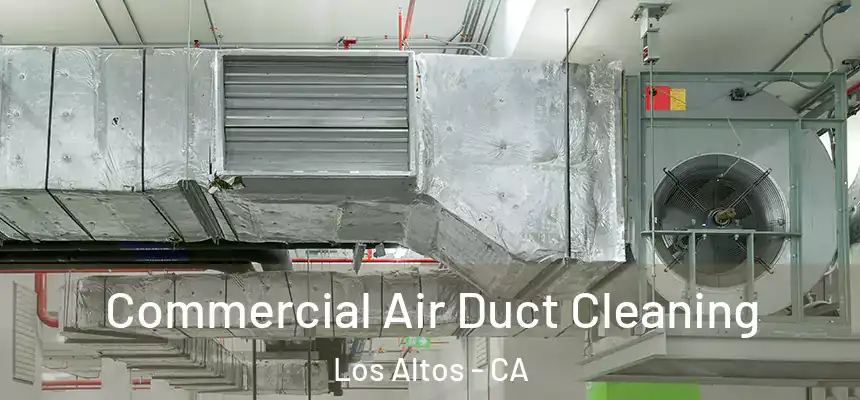  Commercial Air Duct Cleaning Los Altos - CA