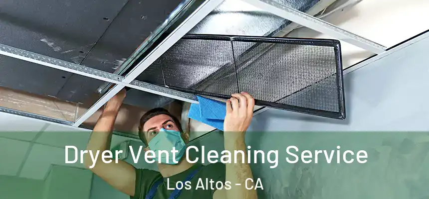  Dryer Vent Cleaning Service Los Altos - CA