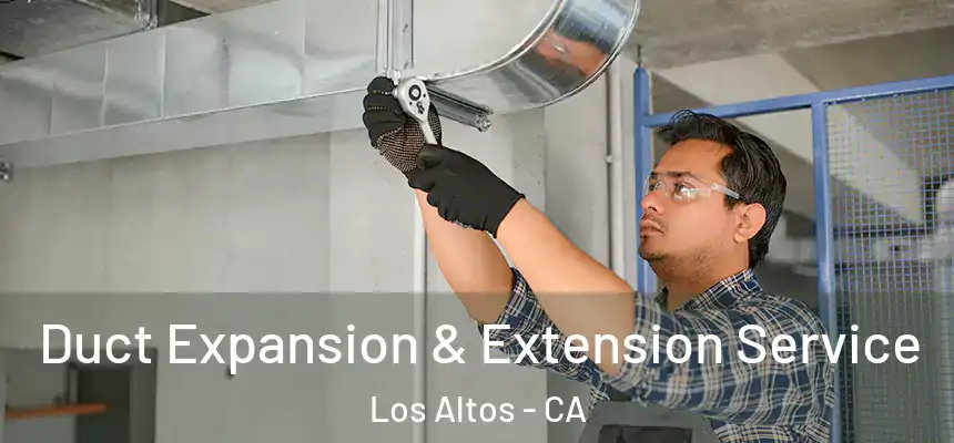  Duct Expansion & Extension Service Los Altos - CA