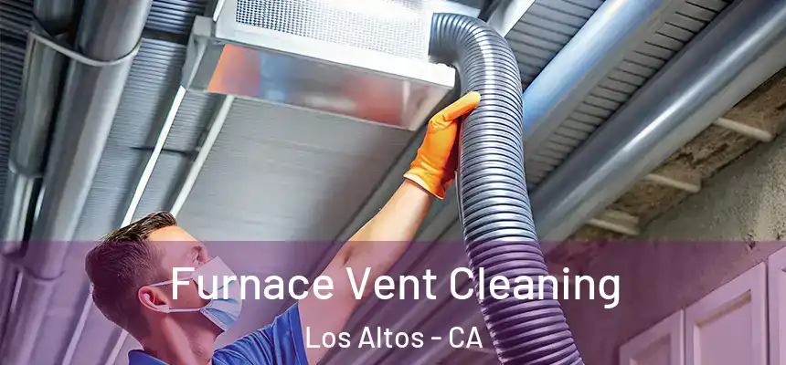Furnace Vent Cleaning Los Altos - CA