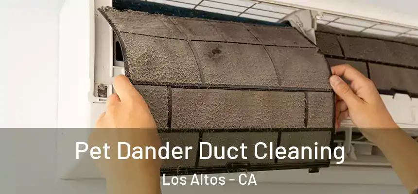 Pet Dander Duct Cleaning Los Altos - CA