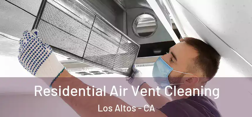  Residential Air Vent Cleaning Los Altos - CA