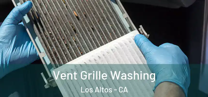 Vent Grille Washing Los Altos - CA